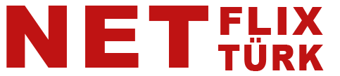 Netflix Türk – Netflix Dizileri – Netflix Filmleri