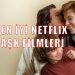 en iyi netflix aşk filmleri 2021