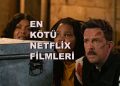 en kötü netflix filmleri 2021