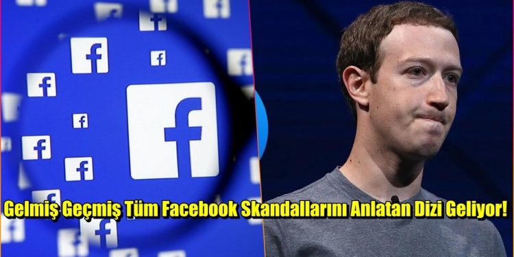 Şimdiye Kadar Yaşanan Tüm Facebook Skandalları Dizi Oluyor!