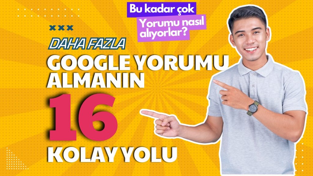 Daha Fazla Google Yorumu Almanın 16 Kolay Yolu