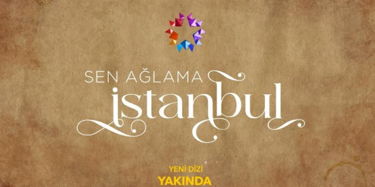 ŞEHRAZAT DİZİSİ DAHA BAŞLAMADAN İSMİ SEN AĞLAMA İSTANBUL OLARAK DEĞİŞTİRİLDİ! 1 ŞEHRAZAT DİZİSİ DAHA BAŞLAMADAN İSMİ SEN AĞLAMA İSTANBUL OLARAK DEĞİŞTİRİLDİ!