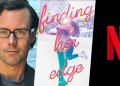 'Finding Her Edge': Jennifer Iacopelli'nin Romanından Uyarlanan Yeni Gençlik Dizisi Netflix'e Geliyor 38 ‘Finding Her Edge’: Jennifer Iacopelli’nin Romanından Uyarlanan Yeni Gençlik Dizisi Netflix’e Geliyor