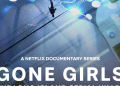 Gone Girls, Netflix'te Kayıp Kızlar'ın yürek burkan gerçek hikayesini sürdürüyor 37 Gone Girls, Netflix’te Kayıp Kızlar’ın yürek burkan gerçek hikayesini sürdürüyor