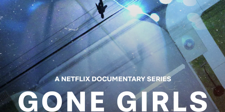 Gone Girls, Netflix’te Kayıp Kızlar’ın yürek burkan gerçek hikayesini sürdürüyor