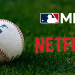 2026’dan 2028’e Kadar Netflix’te Canlı Yayınlanacak Üç MLB Maçı